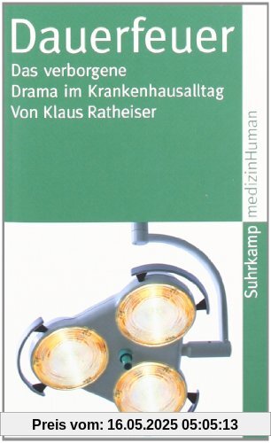 Dauerfeuer: Das verborgene Drama im Krankenhausalltag (suhrkamp taschenbuch)