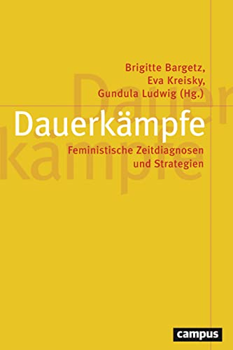 Dauerkämpfe: Feministische Zeitdiagnosen und Strategien (Politik der Geschlechterverhältnisse, 59)
