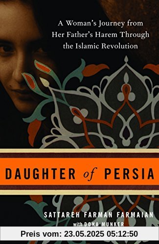 Daughter of Persia: A Woman's Journey from Her Father's Harem Through the Islamic Revolution