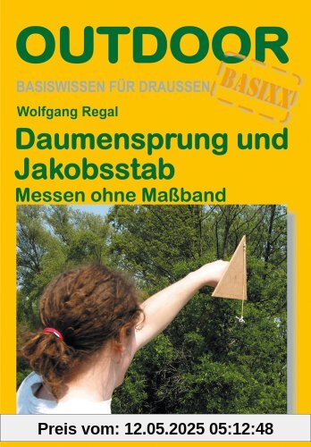 Daumensprung und Jakobsstab - Messen ohne Maßband: Messen ohne MaÃband