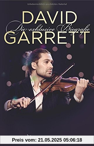 David Garrett: Die Exklusive Biografie David Garrett: Die Exklusive Biografie