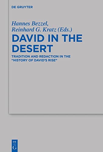 David in the Desert: Tradition and Redaction in the “History of David’s Rise" (Beihefte zur Zeitschrift für die alttestamentliche Wissenschaft, 514) von de Gruyter