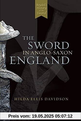Davidson, H: Sword in Anglo-Saxon England - Its Archaeology: Its Archaeology and Literature