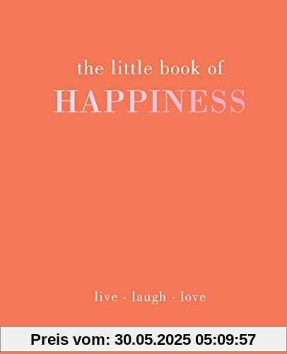 Davies, A: Little Book of Happiness: Live. Laugh. Love (The Little Book of)