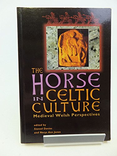 The Horse in Celtic Culture: Medieval Welsh Perspectives von University of Wales Press