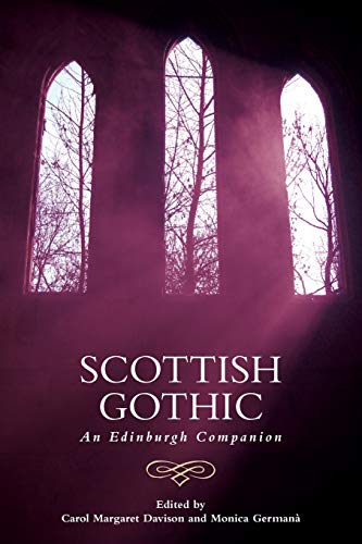 Scottish Gothic: An Edinburgh Companion (Edinburgh Companions to the Gothic) von Edinburgh University Press
