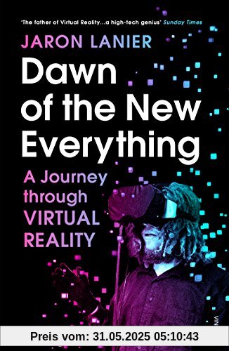 Dawn of the New Everything: A Journey Through Virtual Reality