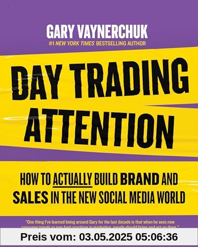 Day Trading Attention: How to Actually Build Brand and Sales in the New Social Media World Day Trading Attention: How to Actually Build Brand and Sales in the New Social Media World