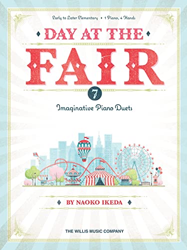 Day at the Fair - 7 Imaginative Piano Duets by Naoko Ikeda for Early to Later Elementary Level: Early to Later Elementary 1 Piano, 4 Hands von Willis Music