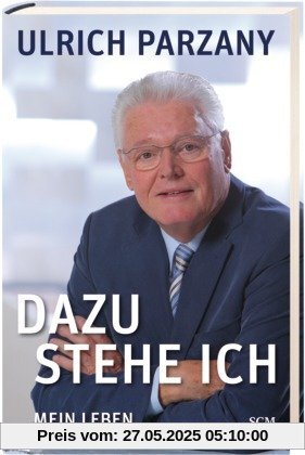 Dazu stehe ich: Mein Leben