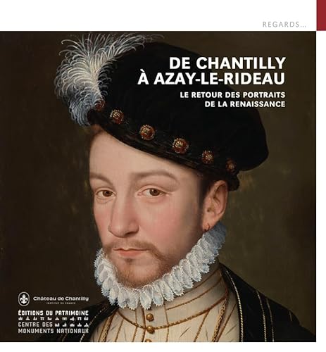 De Chantilly à Azay-le-Rideau, le retour des portraits de la Renaissance