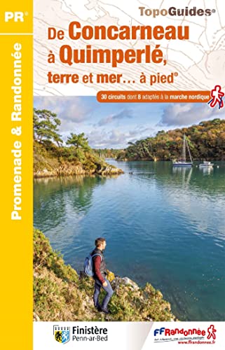 Concarneau à Quimperlé terre et mer à pied 30 circuits (P297): réf. P297 (Promenade & Randonnée) Concarneau à Quimperlé terre et mer à pied 30 circuits (P297): réf. P297 (Promenade & Randonnée)