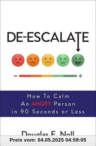 De-Escalate: How to Calm an Angry Person in 90 Seconds or Less