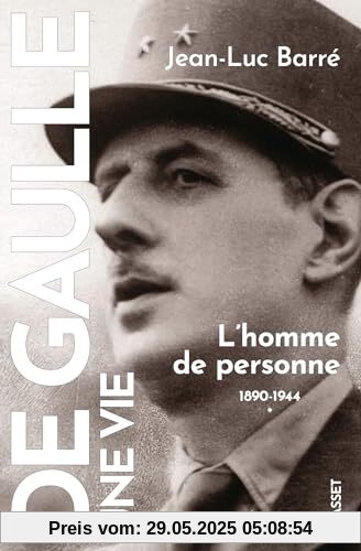 De Gaulle, une vie: L'homme de personne, 1890, 1944, tome 1