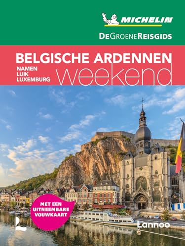Belgische Ardennen: Namen, Luik, Luxemburg (Groene gidsen Michelin weekend) von Lannoo