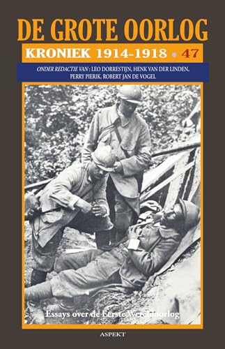 De Grote Oorlog, kroniek 1914 - 1918 (De grote oorlog, 1914-1918, 47) von Aspekt B.V., Uitgeverij