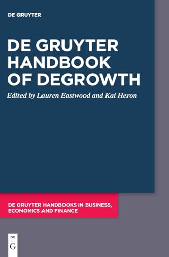 De Gruyter Handbook of Degrowth (De Gruyter Handbooks in Business, Economics and Finance) von De Gruyter
