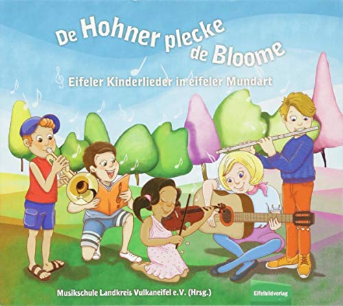 De Hohner plecke de Bloome: Eifler Kinderlieder in eifeler Mundart von Eifelbildverlag