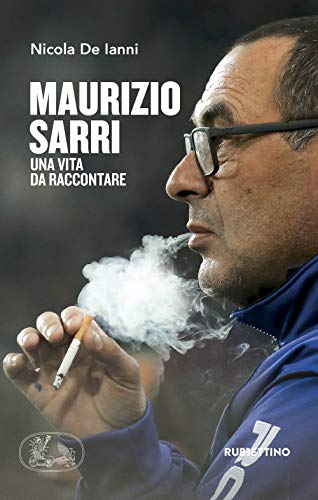 De Ianni Nicola - Maurizio Sarri. Una Vita Da Raccontare (1 BOOKS) von VARIA