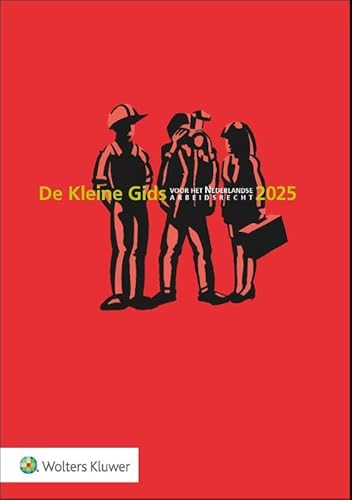 De Kleine Gids voor het Nederlandse Arbeidsrecht 2025 De Kleine Gids voor het Nederlandse Arbeidsrecht 2025 von Uitgeverij Kluwer BV