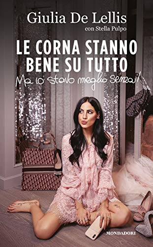 Le corna stanno bene su tutto. Ma io stavo meglio senza! von Mondadori Electa