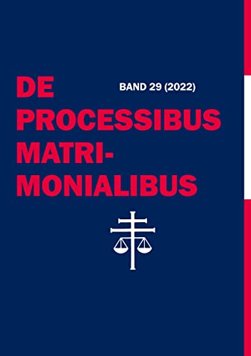De Processibus Matrimonialibus: Fachzeitschrift zu Fragen des Kanonischen Ehe- und Prozessrechtes, Band 29 (2022)