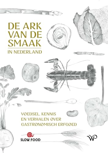 De ark van de smaak in Nederland: voedsel, kennis en verhalen over gastronomisch erfgoed von Walburg Pers B.V., Uitgeverij