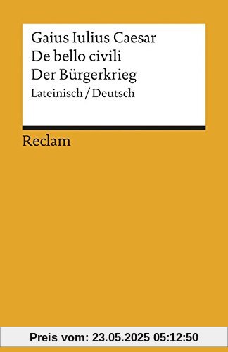 De bello civili / Der Bürgerkrieg: Lateinisch/Deutsch (Reclams Universal-Bibliothek)