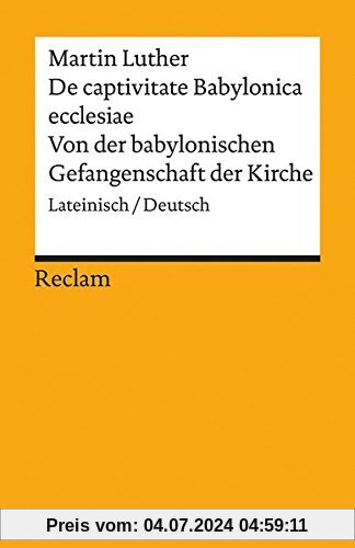De captivitate Babylonica ecclesiae / Von der babylonischen Gefangenschaft der Kirche: Lateinisch/Deutsch (Reclams Universal-Bibliothek)