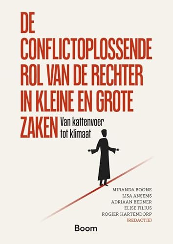 De conflictoplossende rol van de rechter in kleine en grote zaken: Van kattenvoer tot klimaat De conflictoplossende rol van de rechter in kleine en grote zaken: Van kattenvoer tot klimaat von Boom juridisch