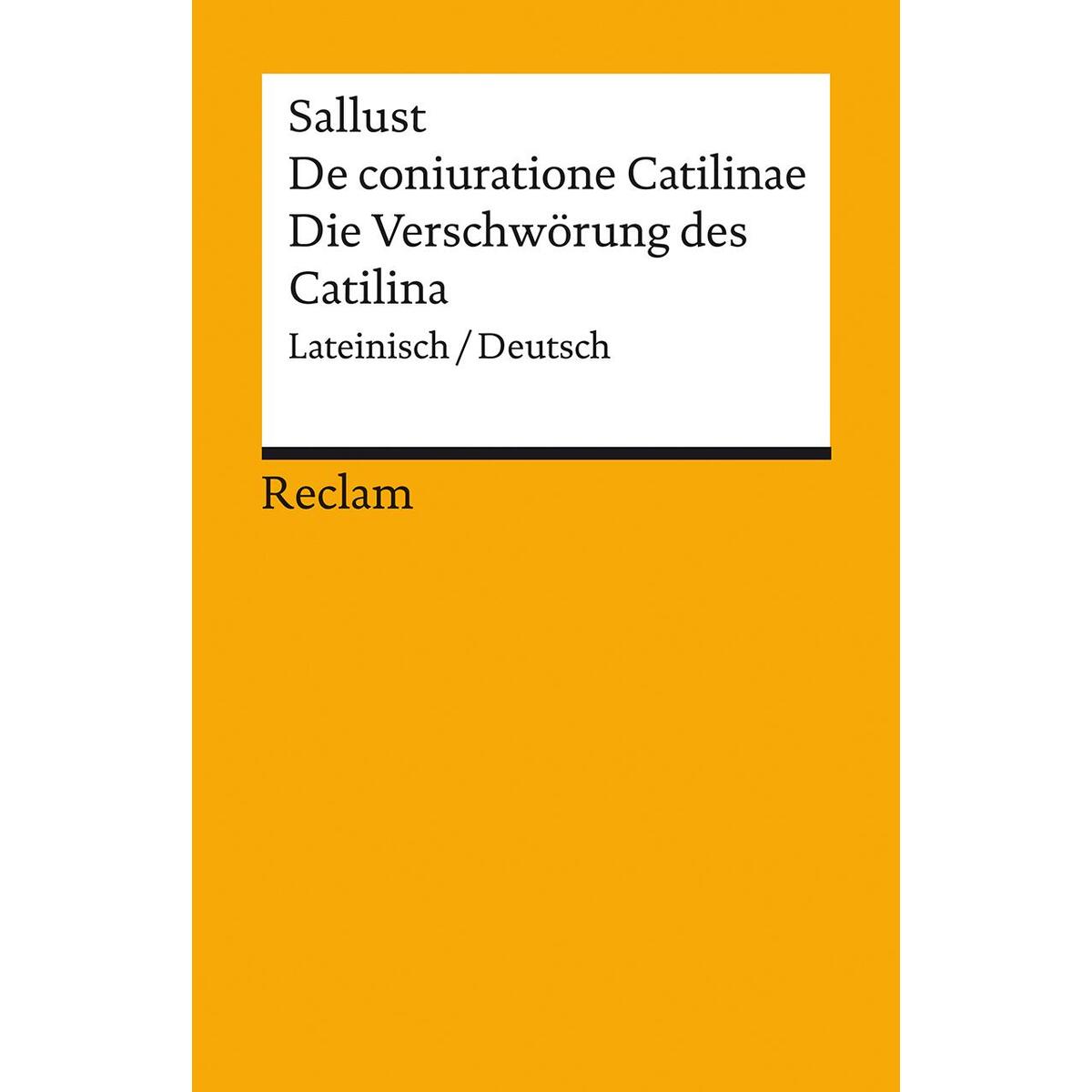 De coniuratione Catilinae / Die Verschwörung des Catilina De coniuratione Catilinae / Die Verschwörung des Catilina von Reclam Philipp Jun.