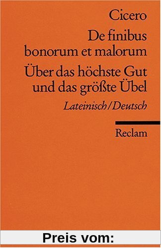 De finibus bonorum et malorum /Über das höchste Gut und das grösste Übel: Lat. /Dt.