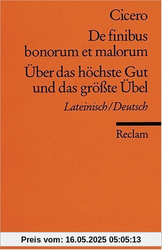 De finibus bonorum et malorum /Über das höchste Gut und das grösste Übel: Lat. /Dt. De finibus bonorum et malorum /Über das höchste Gut und das grösste Übel: Lat. /Dt.