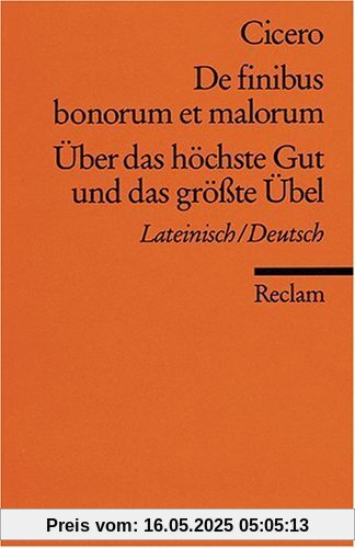 De finibus bonorum et malorum /Über das höchste Gut und das grösste Übel: Lat. /Dt.