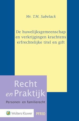 De huwelijksgemeenschap en verkrijgingen krachtens erfrechtelijke titel en gift von Uitgeverij Kluwer BV