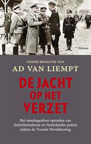 De jacht op het verzet: het meedogenloze optreden van Sicherheitsdienst en Nederlandse politie tijdens de Tweede Wereldoorlog von Uitgeverij Balans