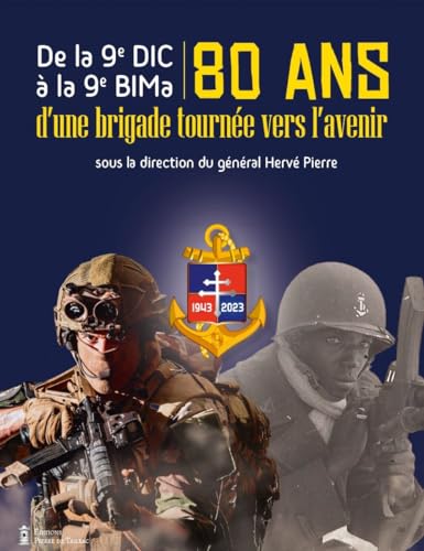 De la 9e DIC à la 9e BiMa : 80 ans d'une brigade tournée vers l'avenir De la 9e DIC à la 9e BiMa : 80 ans d'une brigade tournée vers l'avenir