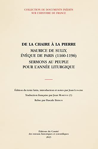 De la chaire à la pierre: Maurice de Sully, évêque de Paris (1160-1196) : sermons au peuple pour l'année liturgique
