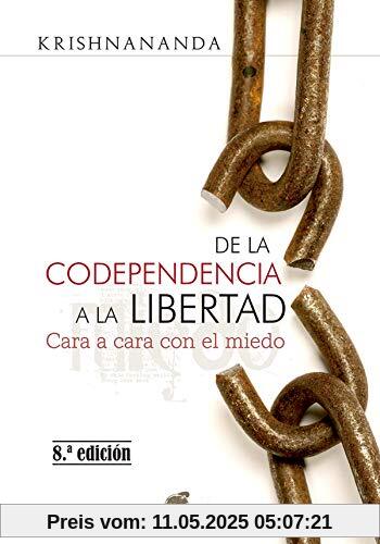 De la codependencia a la libertad : cara a cara con el miedo (Psicoemoción)