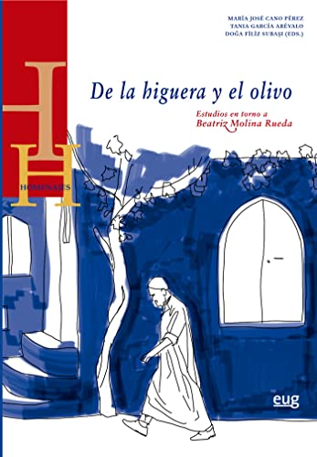 De la higuera y el olivo: Estudios en torno a Beatriz Molina Rueda (Homenajes)