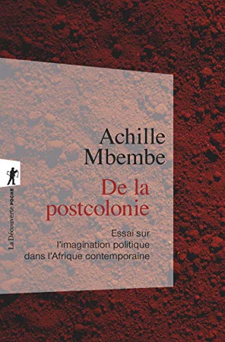 De la postcolonie - Essai sur l'imagination politique dans l'Afrique contemporaine