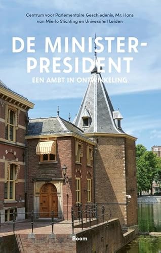 De minister-president: Een ambt in ontwikkeling von Boom