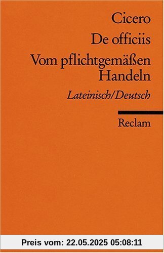 De officiis /Vom pflichtgemässen Handeln: Lat. /Dt.