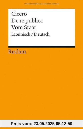De re publica / Vom Staat: Lateinisch/Deutsch De re publica / Vom Staat: Lateinisch/Deutsch