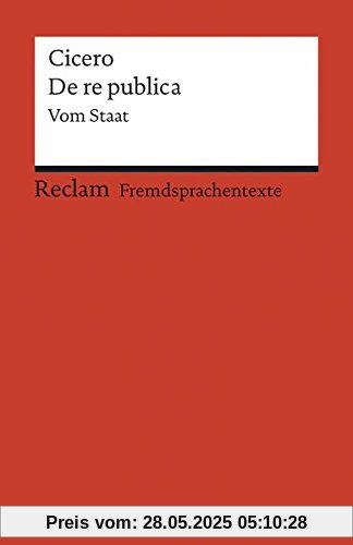 De re publica: Vom Staat (Fremdsprachentexte) (Reclams Universal-Bibliothek)