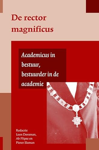 De rector magnificus: Academicus in bestuur, bestuurder in de academie (Universiteit & Samenleving) von Uitgeverij Verloren