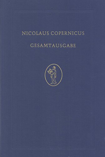 De revolutionibus: Faksimile-Farbdruck der Handschrift des Copernicus aus der Bibliothek der Jagiellonischen Universität zu Krakau. (Nicolaus Copernicus Gesamtausgabe)