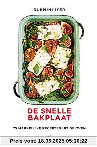De snelle bakplaat: 75 makkelijke recepten uit de oven (Bakplaat-serie)