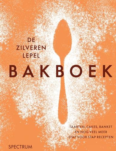 De zilveren lepel bakboek: taarten, cakes, banket en nog veel meer stap voor stap recepten von Spectrum