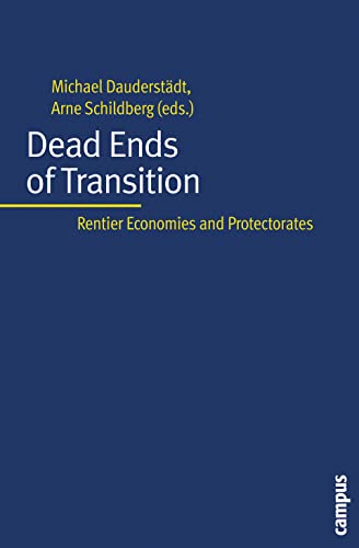 Dead Ends of Transition: Rentier Economies and Protectorates von Campus Verlag